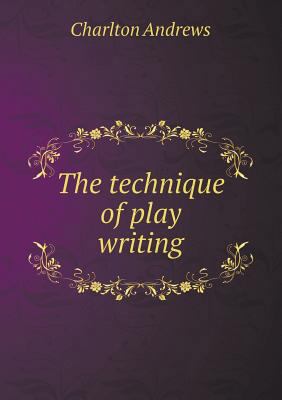 The technique of play writing 551845290X Book Cover