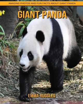 Giant Panda: Amazing Photos and Fun Facts about Giant Panda B08JF5M1W5 Book Cover