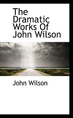 The Dramatic Works of John Wilson 1117350835 Book Cover