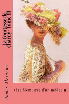 La Comtesse de Charny - Tome III: (Les Mémoires... [French] 1548401404 Book Cover