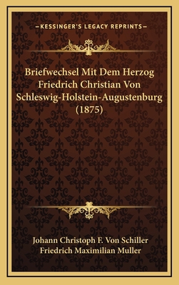 Briefwechsel Mit Dem Herzog Friedrich Christian... [German] 1168998832 Book Cover