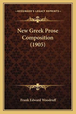 New Greek Prose Composition (1905) 1164850768 Book Cover