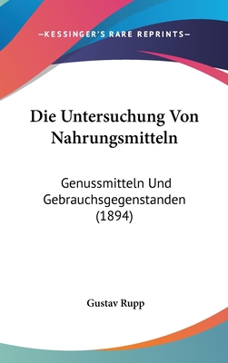 Die Untersuchung Von Nahrungsmitteln: Genussmit... [German] 1120583020 Book Cover