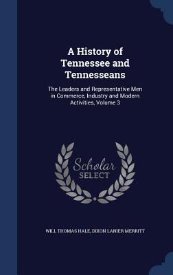 A History of Tennessee and Tennesseans: The Lea... 1297932773 Book Cover