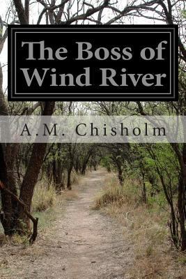 The Boss of Wind River 1500435155 Book Cover