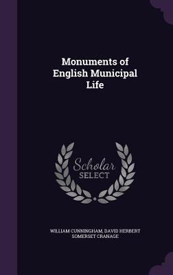 Monuments of English Municipal Life 1356979998 Book Cover