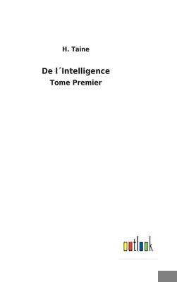 De l´Intelligence: Tome Premier [French] 3752478934 Book Cover