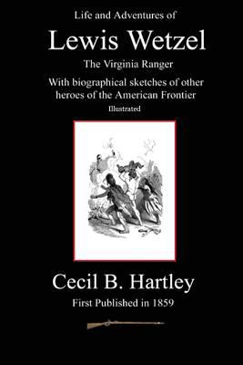 Life and Adventures of Lewis Wetzel 1449507476 Book Cover