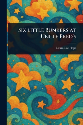 Six Little Bunkers at Uncle Fred's 1023070510 Book Cover
