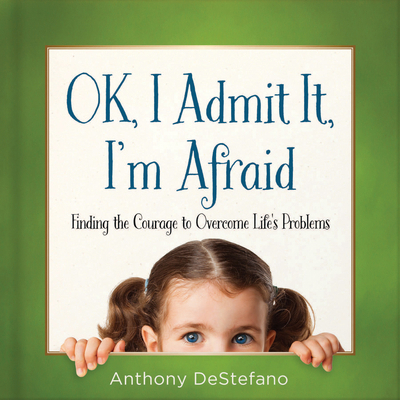 Ok, I Admit It, I'm Afraid: Finding the Courage... 0736964711 Book Cover