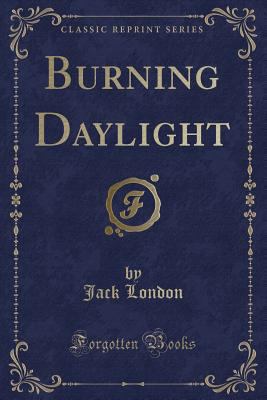 Burning Daylight (Classic Reprint) 1331183790 Book Cover