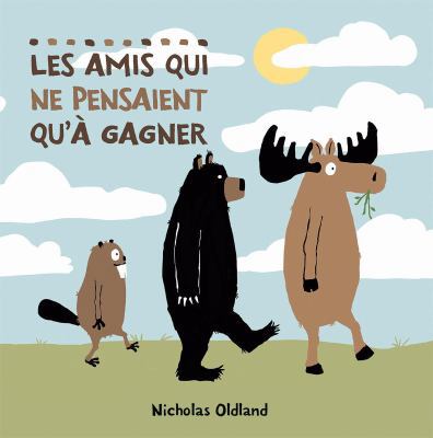 Les Amis Qui Ne Pensaient Qu'à Gagner [French] 1443143200 Book Cover
