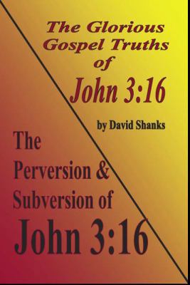 The Perversion and Subversion of John 3: 16 0615452175 Book Cover