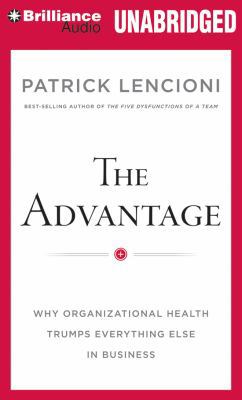 The Advantage: Why Organizational Health Trumps... 1455877255 Book Cover