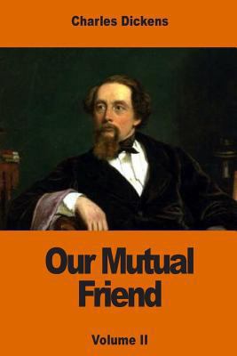 Our Mutual Friend: Volume II 1540645622 Book Cover
