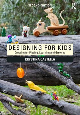 Designing for Kids: Creating for Playing, Learn... 1032868058 Book Cover
