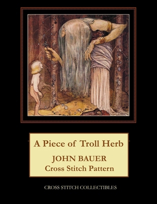 A Piece of Troll Herb: John Bauer Cross Stitch ... [Large Print] B0882PKP1S Book Cover