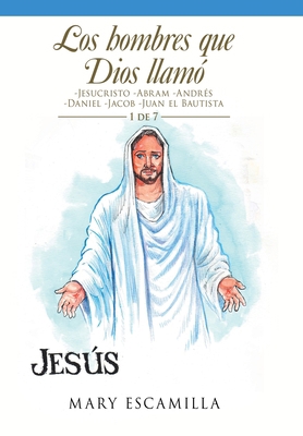 Los Hombres Que Dios Llamó: -Jesucristo -Abram ... [Spanish] 1506534104 Book Cover