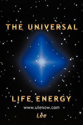 The Universal Life Energy 1449085431 Book Cover