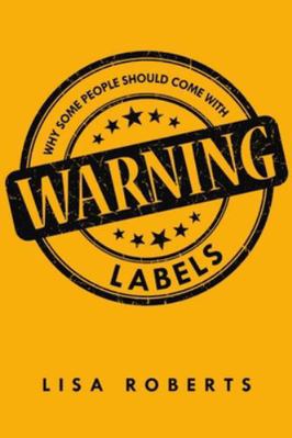Why Some People Should Come With Warning Labels 1483428060 Book Cover