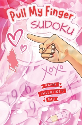Pull My Finger: Sudoku: Happy Valentine's Day B0BSJK1QY4 Book Cover