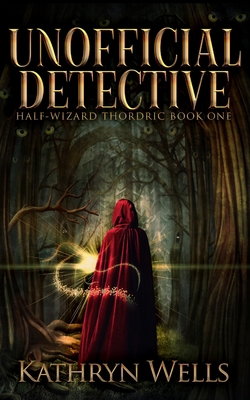 Unofficial Detective (Half-Wizard Thordric Book 1) 1715483073 Book Cover