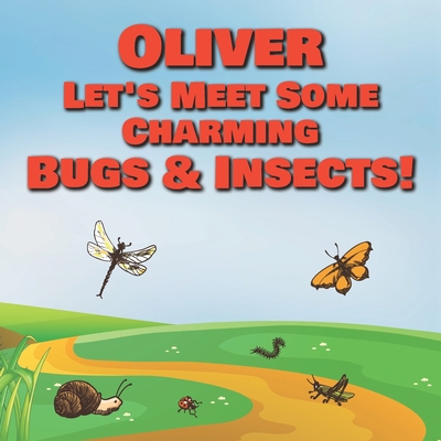 Oliver Let's Meet Some Charming Bugs & Insects!... B08QZLC56L Book Cover