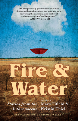 Fire & Water: Stories from the Anthropocene 1625570287 Book Cover