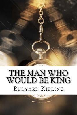 The Man Who Would Be King 1975904559 Book Cover