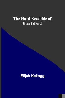 The Hard-Scrabble of Elm Island 9356319146 Book Cover