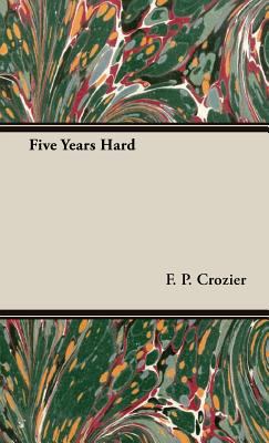 Five Years Hard 1443724505 Book Cover