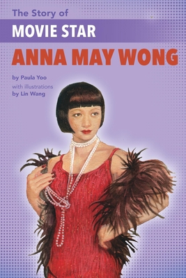 The Story of Movie Star Anna May Wong 1620148536 Book Cover