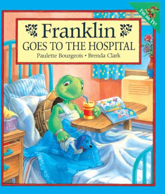 Franklin Goes to the Hospital 0613252543 Book Cover