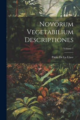 Novorum Vegetabilium Descriptiones; Volume 1 [Latin] 102135452X Book Cover