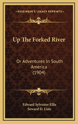 Up the Forked River: Or Adventures in South Ame... 1164332627 Book Cover