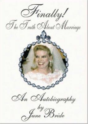 Finally! the Truth about Marriage: An Autobiogr... 1553697421 Book Cover