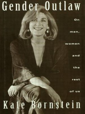 Gender Outlaw: On Men, Women and the Rest of Us 0415908973 Book Cover