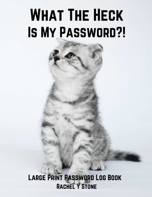 What The Heck Is My Password ?!: Large Print Pa... 1471710009 Book Cover