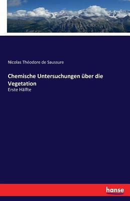 Chemische Untersuchungen über die Vegetation: E... [German] 3741106038 Book Cover