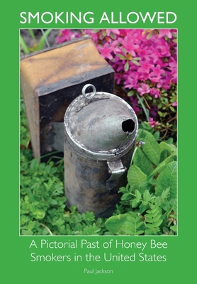 Smoking Allowed - A Pictorial Past of Honey Bee... 1908904461 Book Cover