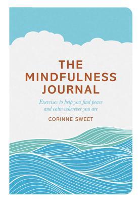 The Mindfulness Journal: Exercises to Help You ... 0752265601 Book Cover