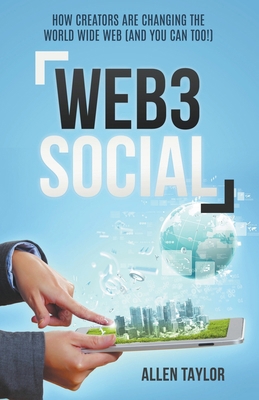 Web3 Social: How Creators Are Changing the Worl... B0BW3BJYRQ Book Cover