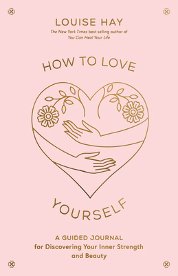 How to Love Yourself: A Guided Journal for Disc... 1401972454 Book Cover