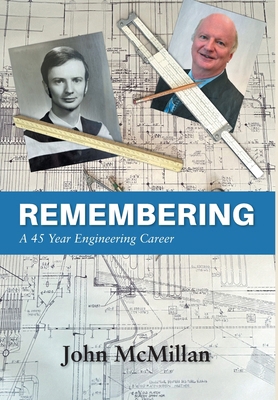 Remembering: A 45 Year Engineering Career 1038363802 Book Cover