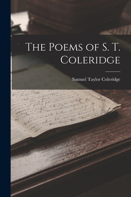 The Poems of S. T. Coleridge 1016663099 Book Cover
