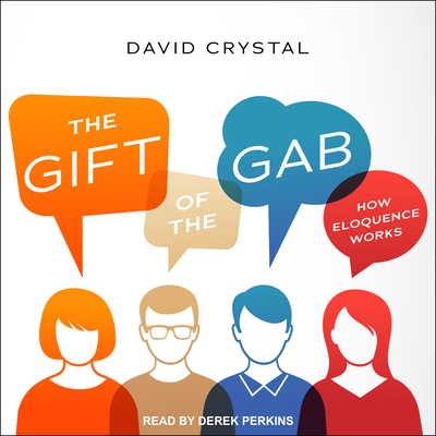 The Gift of the Gab: How Eloquence Works 1541469917 Book Cover