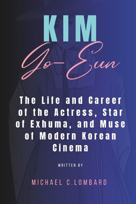 Kim Go-Eun: The Life and Career of the Actress,...            Book Cover