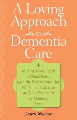 A Loving Approach to Dementia Care: Making Mean... 1421400332 Book Cover