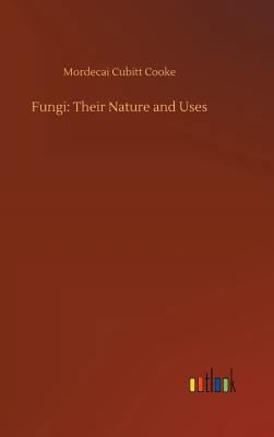 Fungi: Their Nature and Uses 3734033071 Book Cover