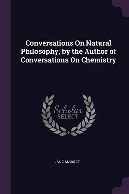 Conversations On Natural Philosophy, by the Aut... 1377582914 Book Cover